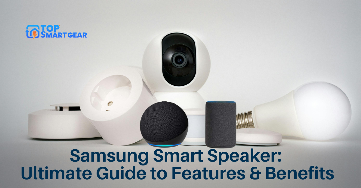 Samsung Smart Speaker Ultimate Guide to Features & Benefits
