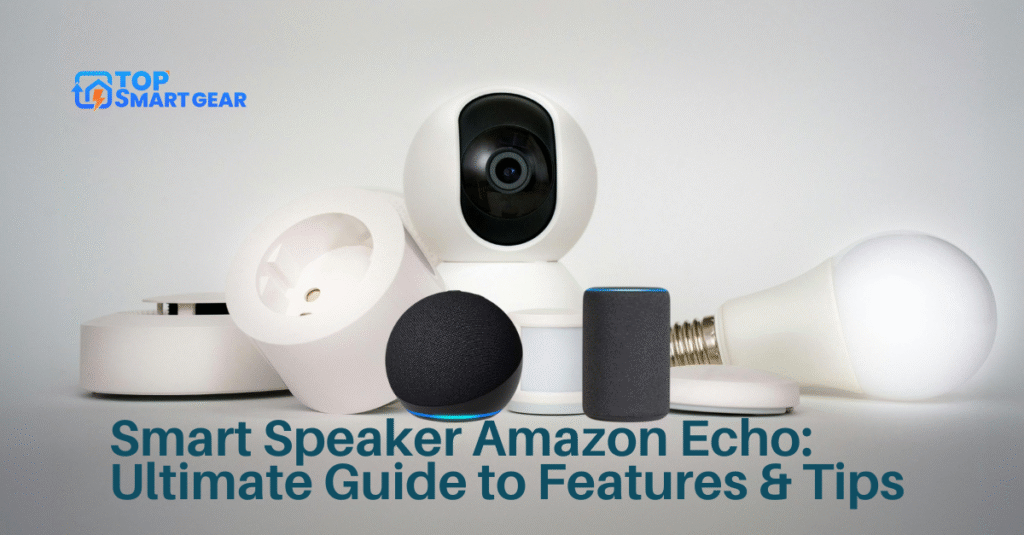 Smart Speaker Amazon Echo Ultimate Guide to Features & Tips