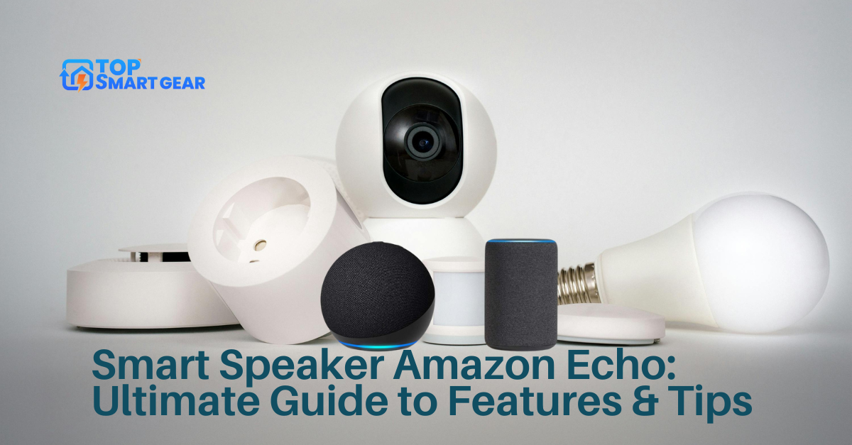 Smart Speaker Amazon Echo Ultimate Guide to Features & Tips