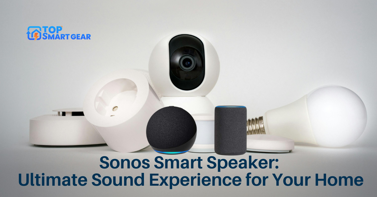Sonos Smart Speaker Ultimate Sound Experience for Your Home